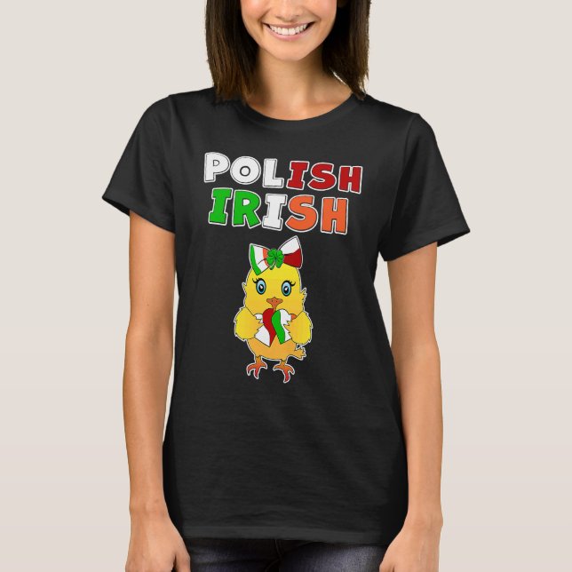 This chick is half Polish half Irish  Polish Irish T Shirt (Framsida)