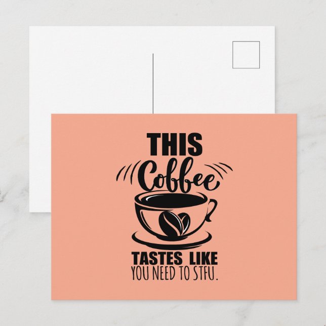 This Coffee Tastes Like You Need To STFU Vykort (Fram/baksida)