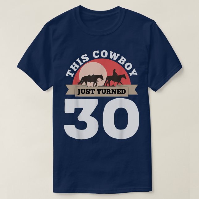 This Cowboy Just Turned 30 - 30th Birthday Horse R T Shirt (Design framsida)