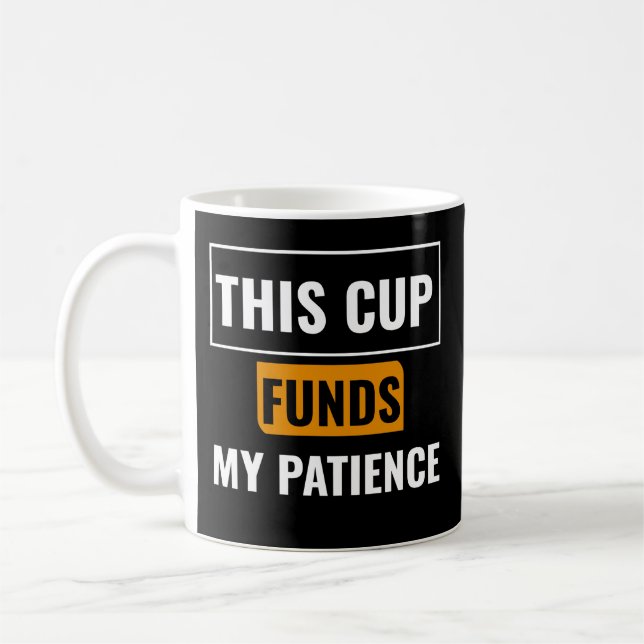 This Cup Funds My Patience — Trader Mug Design Kaffemugg (Vänster)