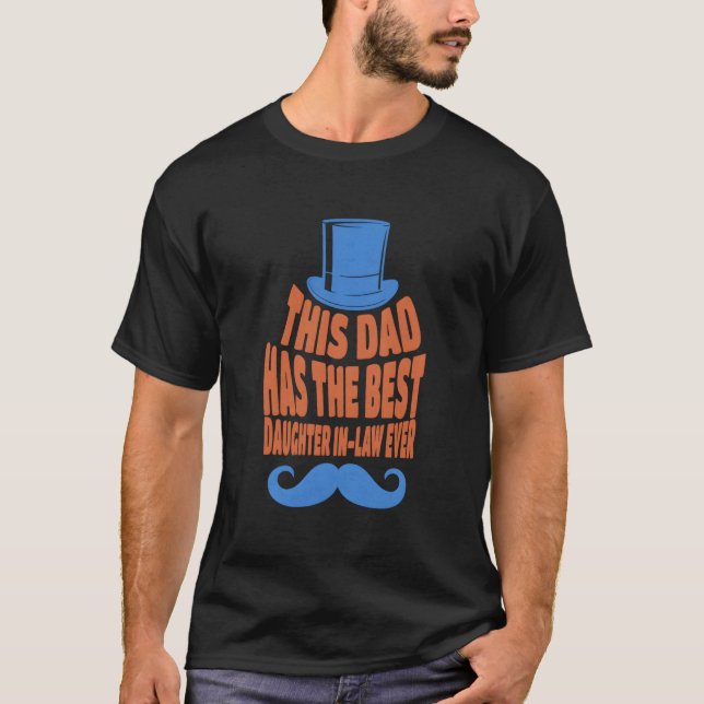 This Dad Has The Best Daughter In-Law Ever Fathers T Shirt (Framsida)