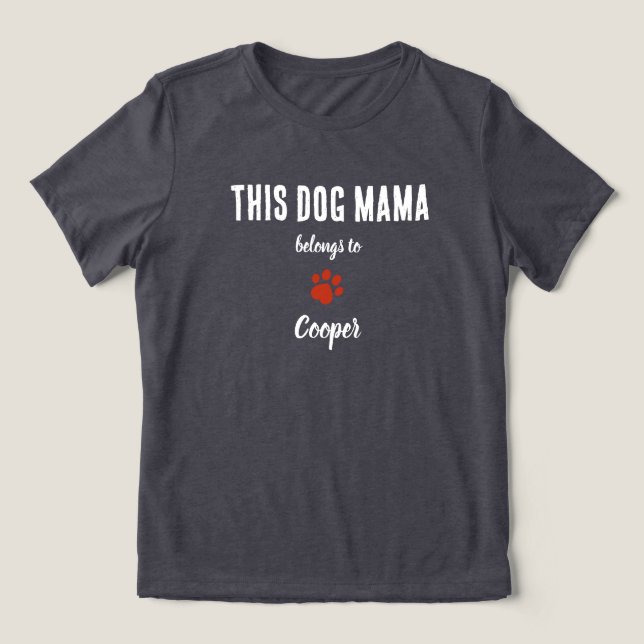 This Dog Mama Belongs To Custom Name T-Shirt Tri-B (Design Framsida)