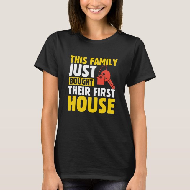 This Family Just Bought Their First House New Home T Shirt (Framsida)