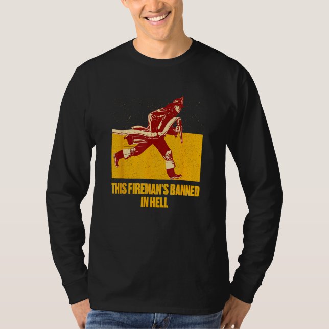 This Firemans Banned in Hell  Firefighter Humor T Shirt (Framsida)