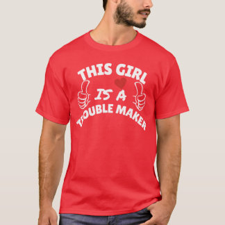 This Girl is arouble Maker Funny Gifts forrouble M T Shirt