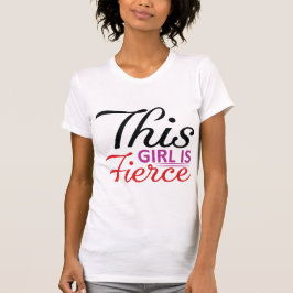 This Girl Is Fierce Empowering Girl Power Quote T Shirt