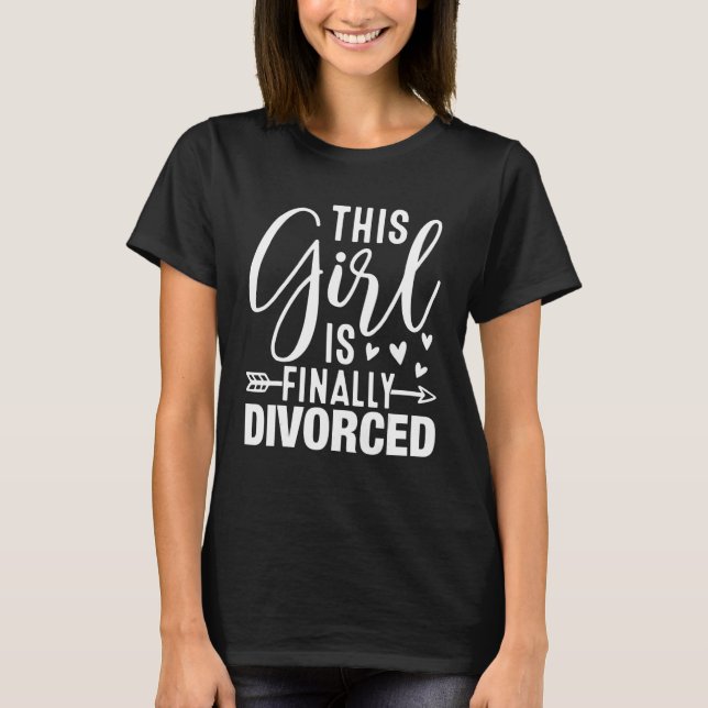 This Girl Is Finally Divorced   Divorce Party Wome T Shirt (Framsida)