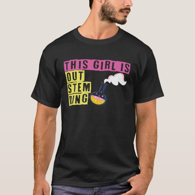 This Girl Is Out Stem Ding Steminist Science Math  T Shirt (Framsida)