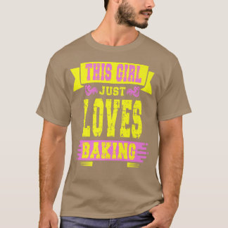 This girl just loves Baking  T Shirt