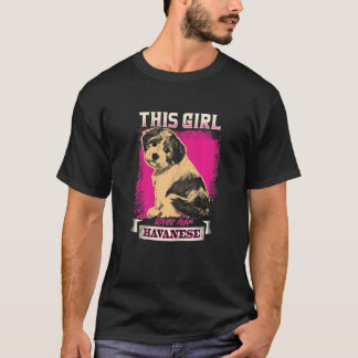 This Girl Loves Her Havanese Dog T Shirt