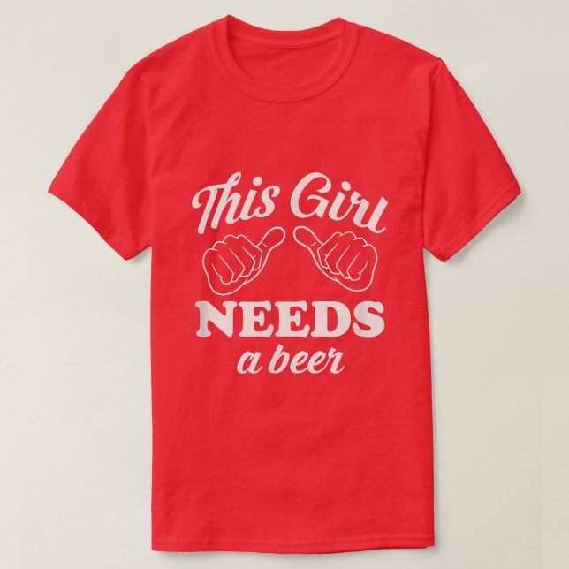This Girl Needs a Beer  St  T Shirt (Design framsida)