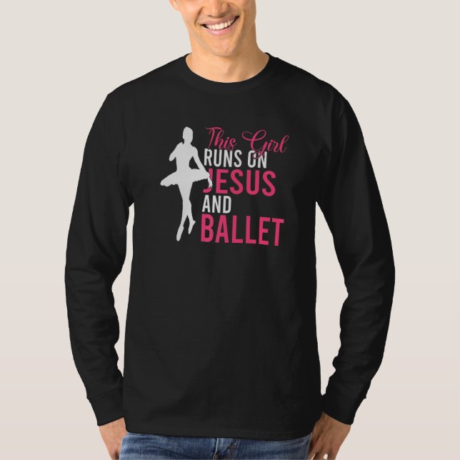This Girl runs on Jesus and Ballet Dancing Ballet  T Shirt (Framsida)