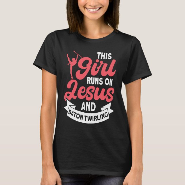 This Girl Runs on Jesus and Baton Twirling  5 T Shirt (Framsida)