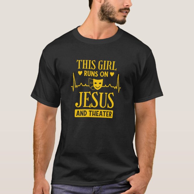This Girl Runs On Jesus And Theater  1 T Shirt (Framsida)