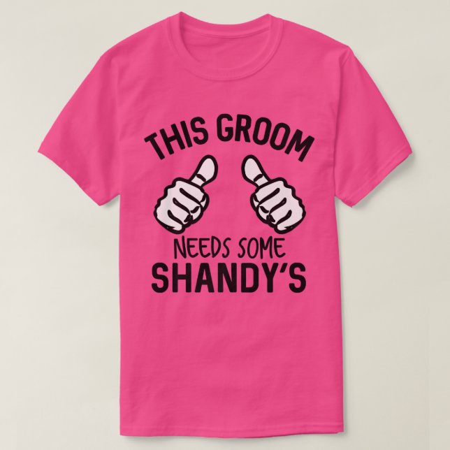 This Groom Needs Some Shandys Bachelor Party Summe T Shirt (Design framsida)