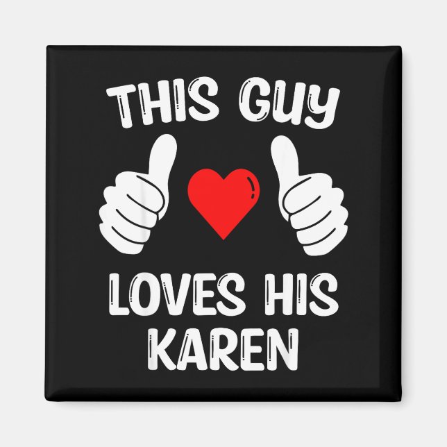 This Guy Loves His Karen Girlfriend Wife Valentine Magnet (Framsidan)