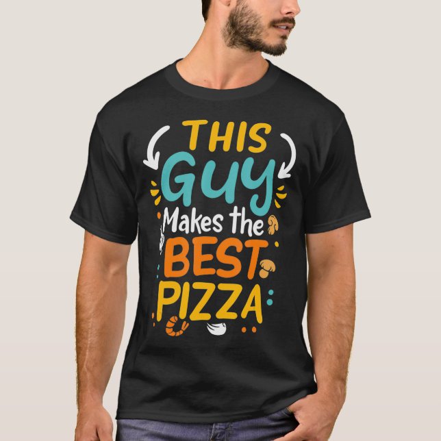 This Guy Makes The Best Pizza Chef Pizza Baker Piz T Shirt (Framsida)