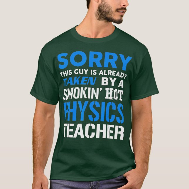 This Guy Taken By A Smokin Hot Physics Teacher T Shirt (Framsida)