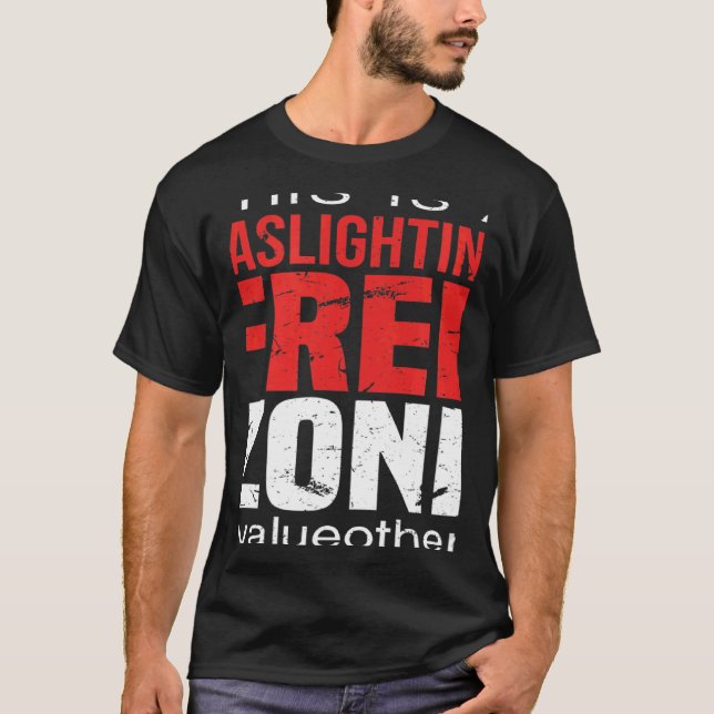 This Is A Gaslighting Free Zone Value Others  Supp T Shirt (Framsida)