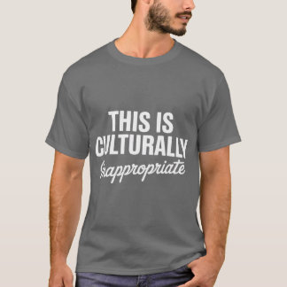 This is Culturally Inappropriate Hip Hop Rap Lyric T Shirt