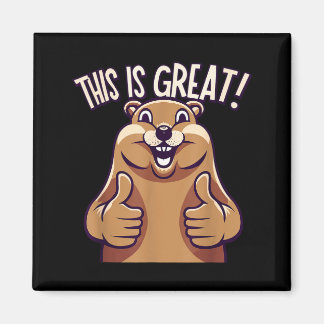 This Is Great! - Groundhog - Funny - Cute - Animal Magnet