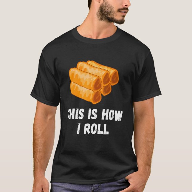 This Is How I Roll Filippinsk Vår Rulle Lumpia Pin T Shirt (Framsida)