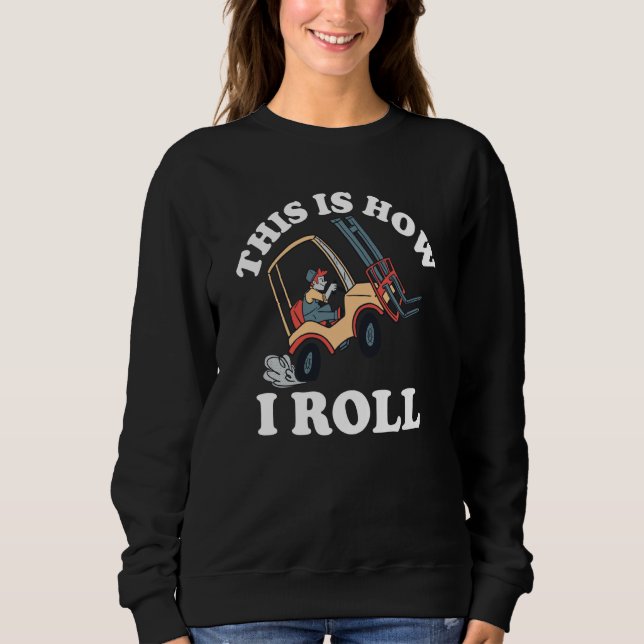 This Is How I Roll Forklift T Shirt (Framsida)