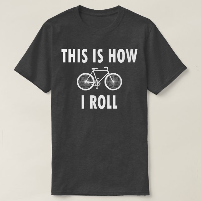 This is How I Roll  Funny Cycling Biking Biker  T Shirt (Design framsida)