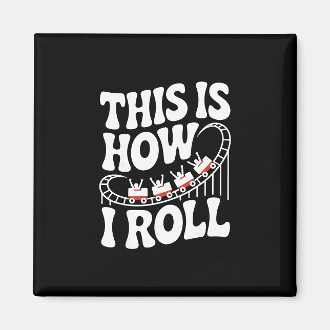 This Is How I Roll Funny Roller Coaster  Magnet (Framsidan)