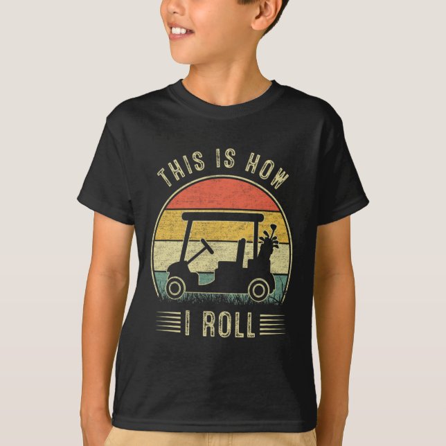 This Is How I Roll Golf Cart Funny Golfers 1  T Shirt (Framsida)