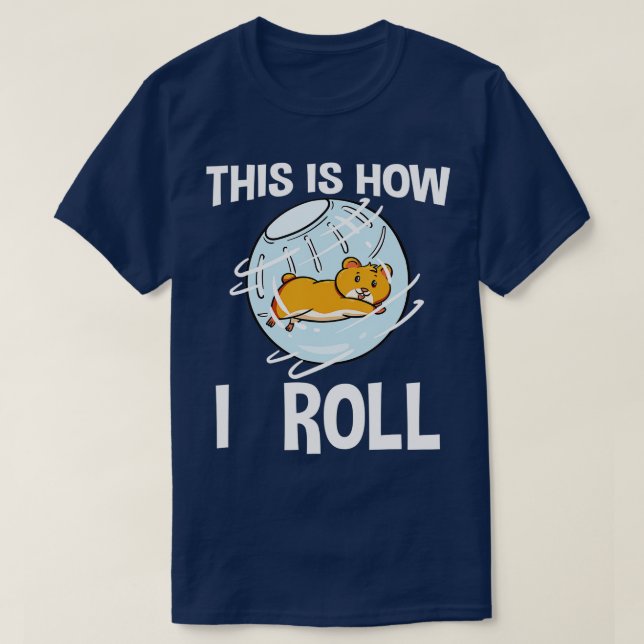 This Is How I Roll Hamster Rodent Pet Lover Campbe T Shirt (Design framsida)