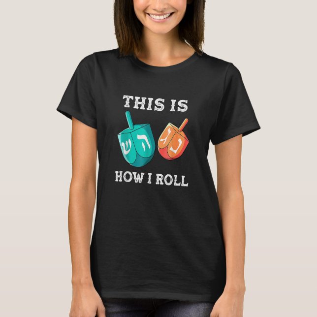 This Is How I Roll  Hanukkah Dreidel Chanukah Jew T Shirt (Framsida)