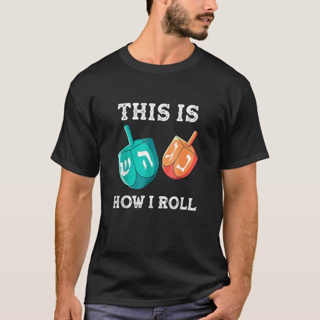 This Is How I Roll  Hanukkah Dreidel Chanukah Jew T Shirt (Framsida)
