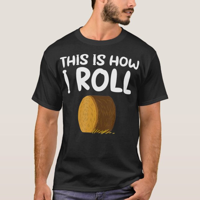 This is How I Roll Hay Bale Farming Gift  T Shirt (Framsida)