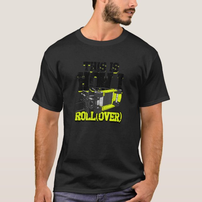 This is How I Roll over forklift T Shirt (Framsida)