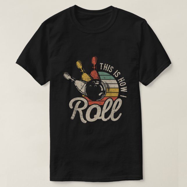 This Is How I Roll Retro Bowling Bowler Funny Gift T Shirt (Design framsida)