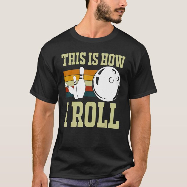 This Is How I Roll Retro Bowling Bowler Funny Wome T Shirt (Framsida)