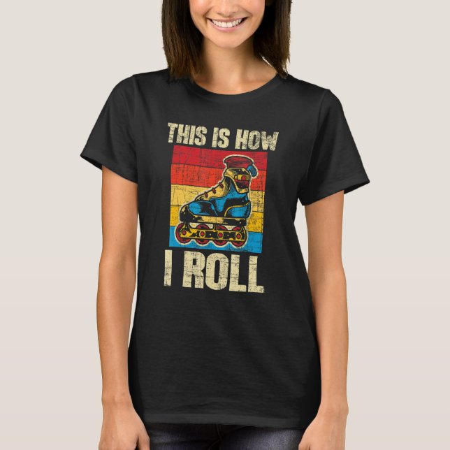 This Is How I Roll  Rollerblades Skater Inline Ska T Shirt (Framsida)
