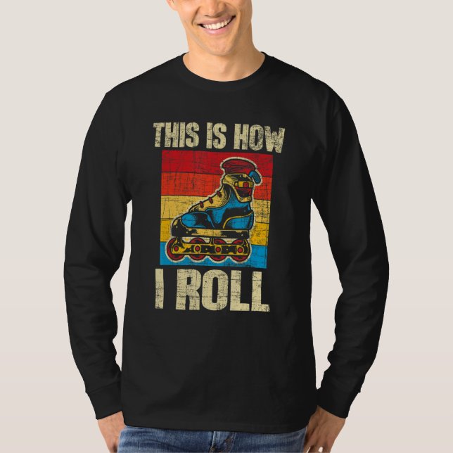 This Is How I Roll  Rollerblades Skater Inline Ska T Shirt (Framsida)