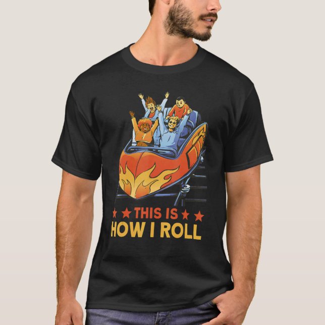 This is how I roll Rollercoaster 1 T Shirt (Framsida)