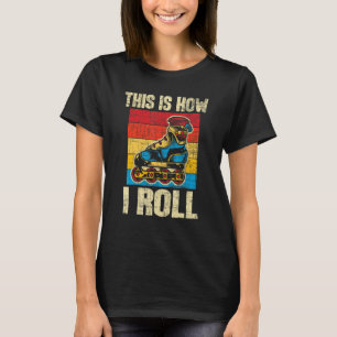This Is How I Roll Rullskridskor Skridsko Inline T Shirt