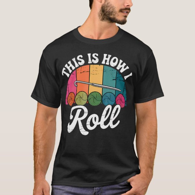 This Is How I Roll Virkning T Shirt (Framsida)