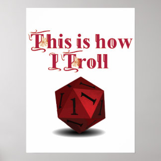 This is how I Troll - Critical Hit RPG Dice Poster