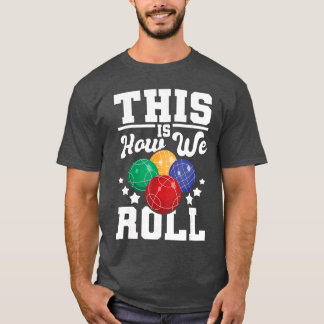 This Is How We Roll Bocce Ball Player Bowling Game T Shirt