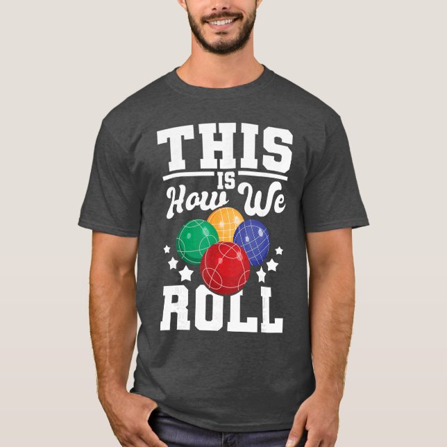 This Is How We Roll Bocce Ball Player Bowling Game T Shirt (Framsida)