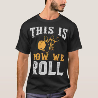 This Is How We Roll Vintage Retro Funny Bowling Ap T Shirt
