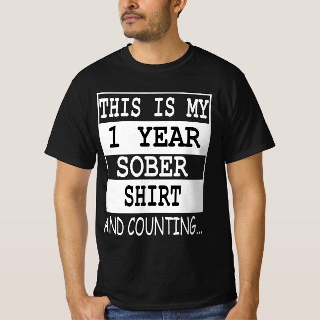 this is my 1 year Sober shirt and counting... T Shirt (Framsida)