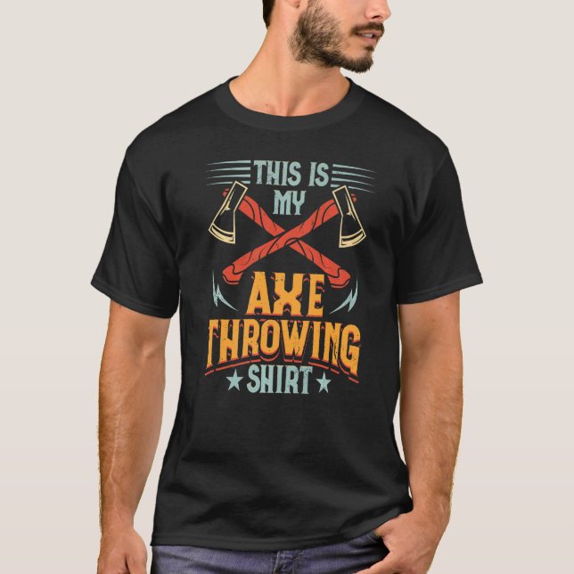 This Is My Axe Throwing Ax Hatchet Thrower   T Shirt (Framsida)