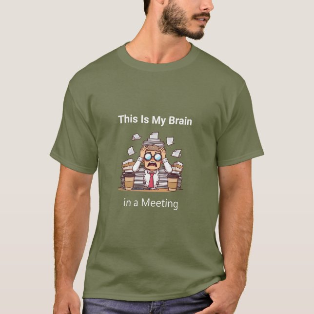 "This Is My Brain in a Meeting"  T Shirt (Framsida)
