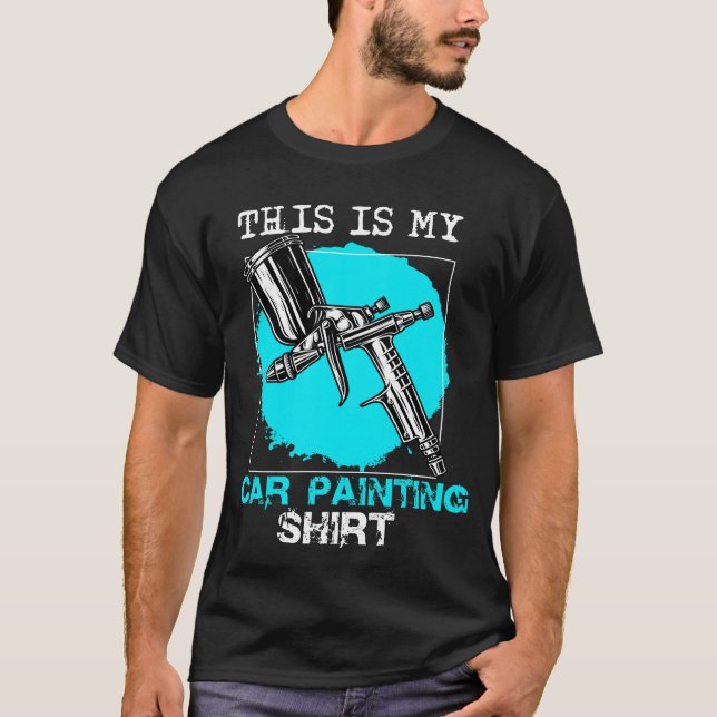 This is my Car Painting Shirt, Car Painter Shirt T Shirt (Framsida)